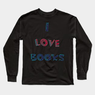 I love books Long Sleeve T-Shirt